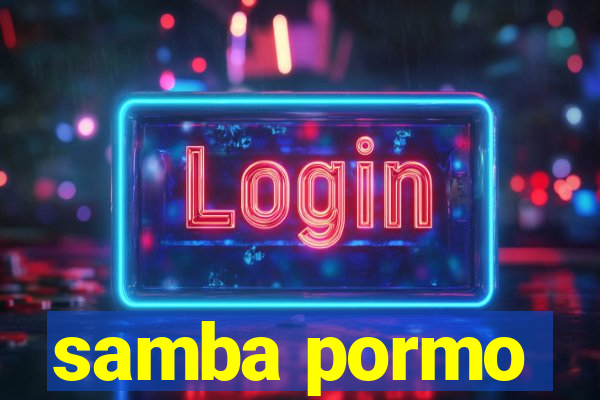 samba pormo